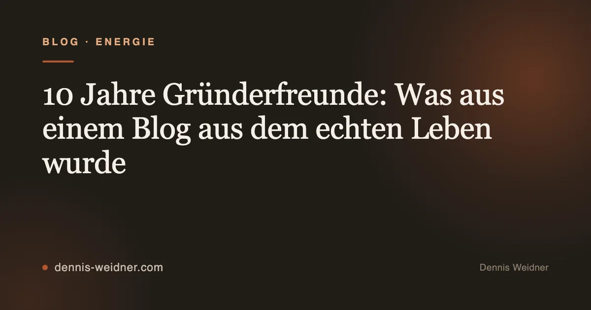 10 Jahre Gründerfreunde: Was aus einem Blog aus dem echten Leben wurde
