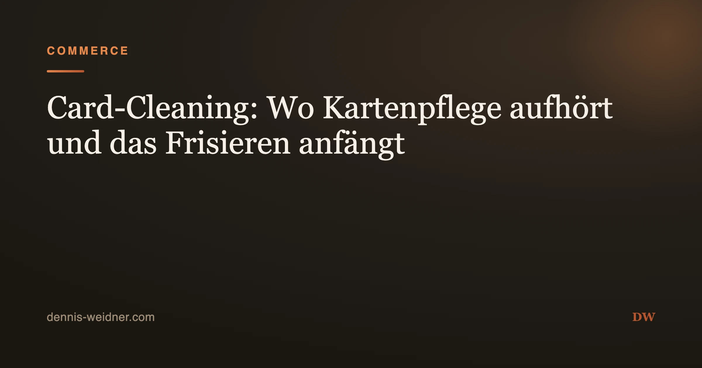 Card-Cleaning: Wo Kartenpflege aufhört und das Frisieren anfängt