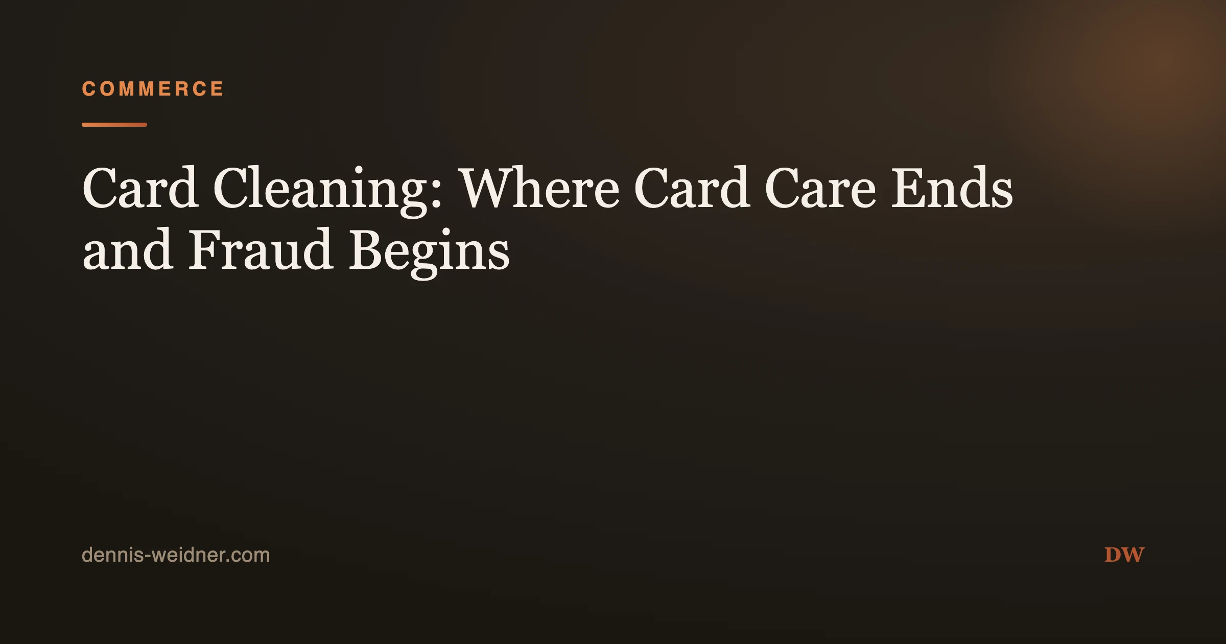 Card Cleaning: Where Card Care Ends and Fraud Begins