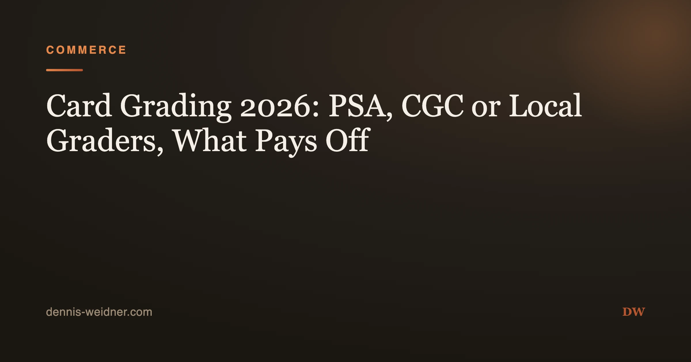 Card Grading 2026: PSA, CGC or Local Graders, What Pays Off