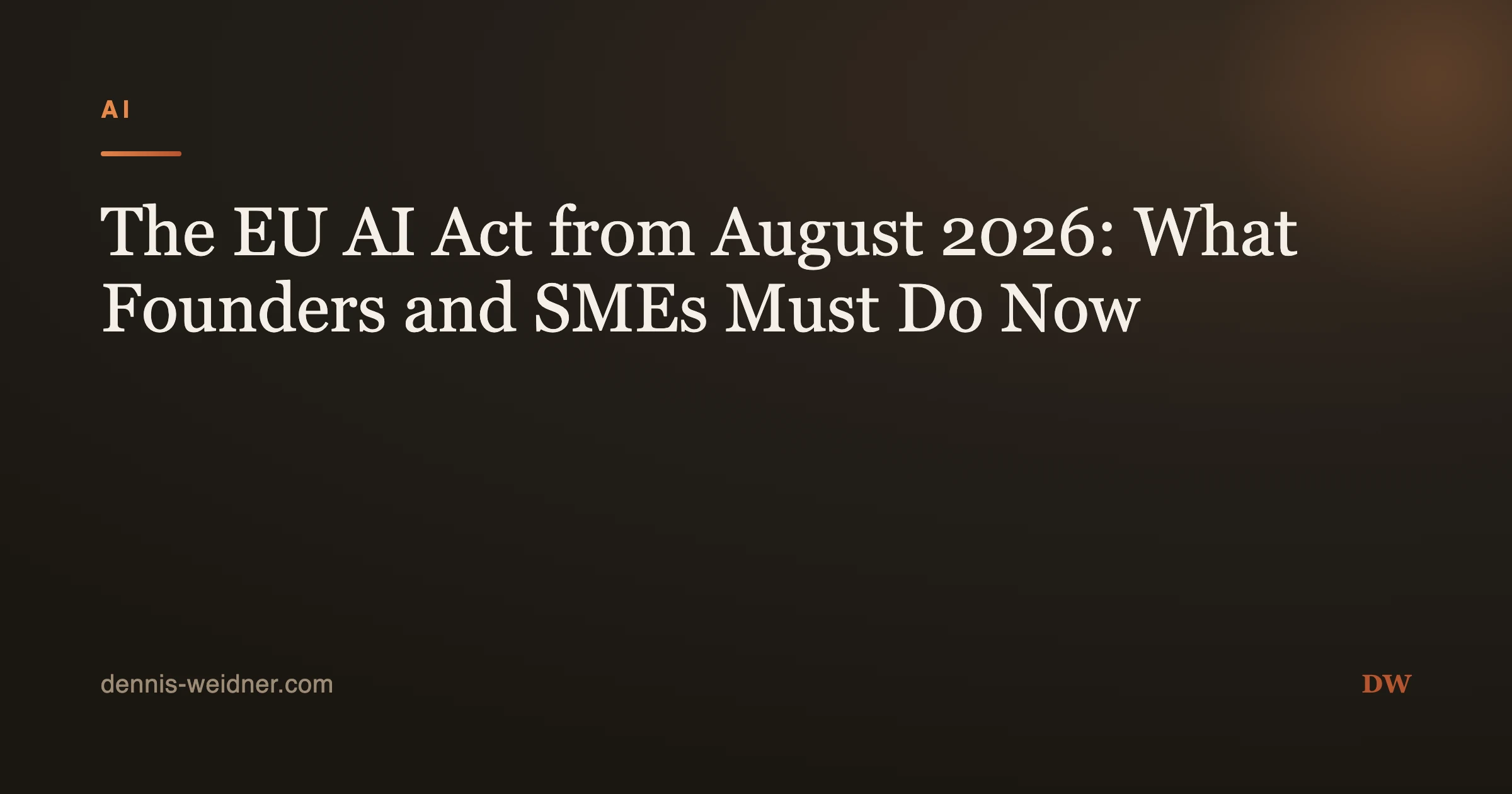 The EU AI Act from August 2026: What Founders and SMEs Must Do Now