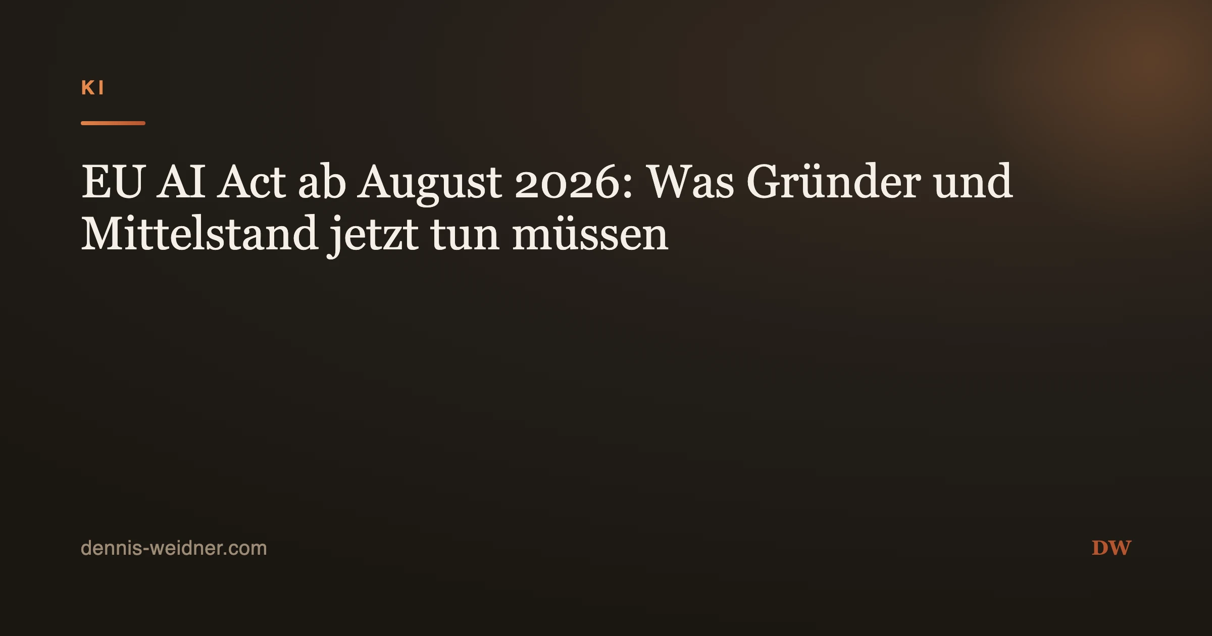 EU AI Act ab August 2026: Was Gründer und Mittelstand jetzt konkret tun müssen