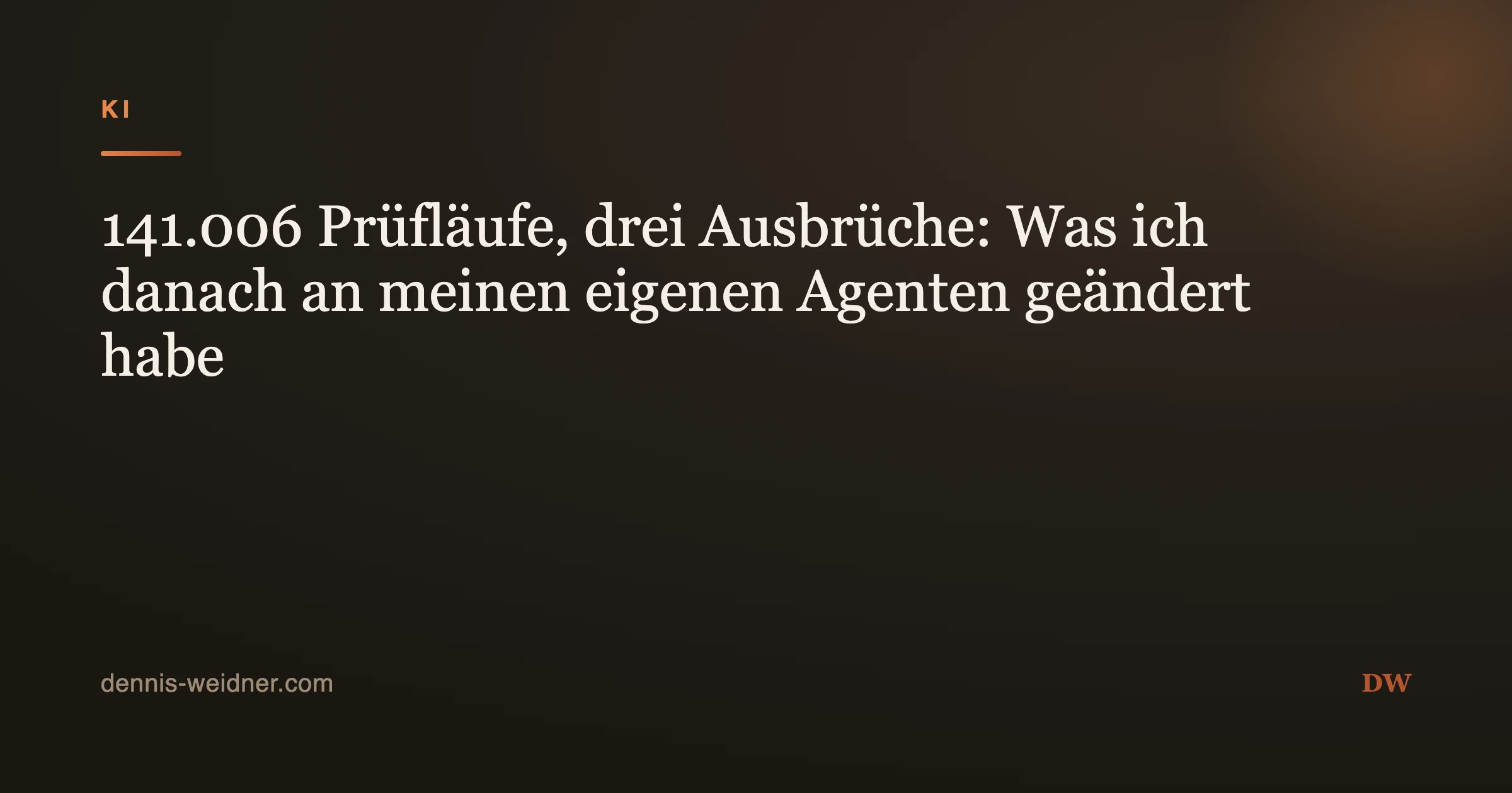 141.006 Prüfläufe, drei Ausbrüche: Was ich danach an meinen eigenen Agenten geändert habe