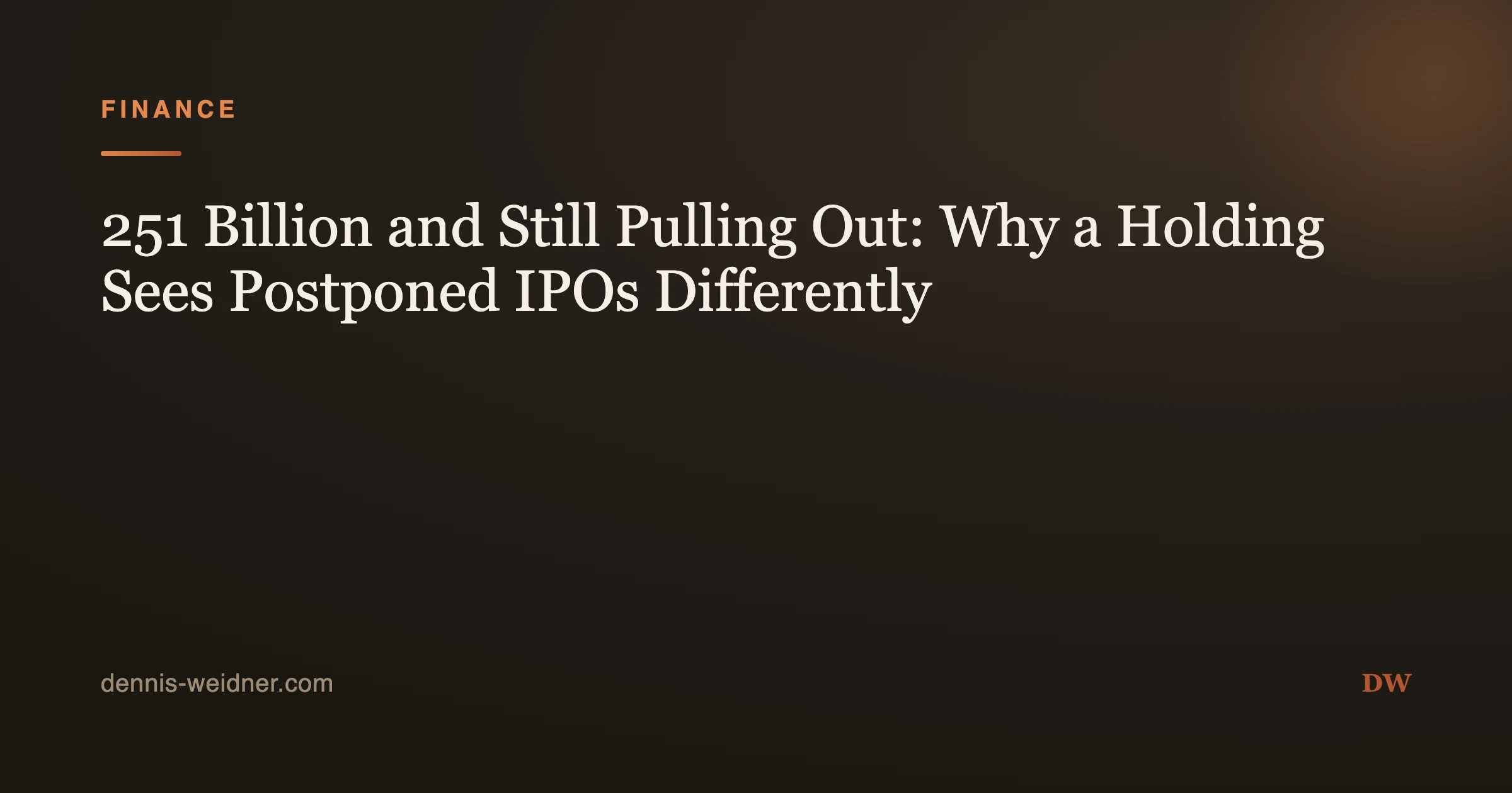 251 Billion and Still Pulling Out: Why a Holding Sees Postponed IPOs Differently