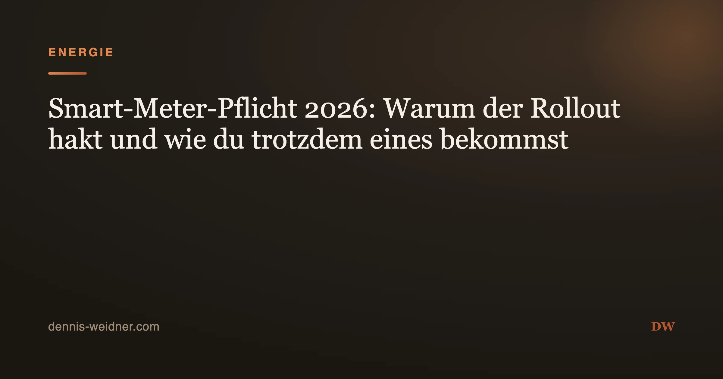Smart-Meter-Pflicht 2026: Warum der Rollout hakt und wie du trotzdem eines bekommst