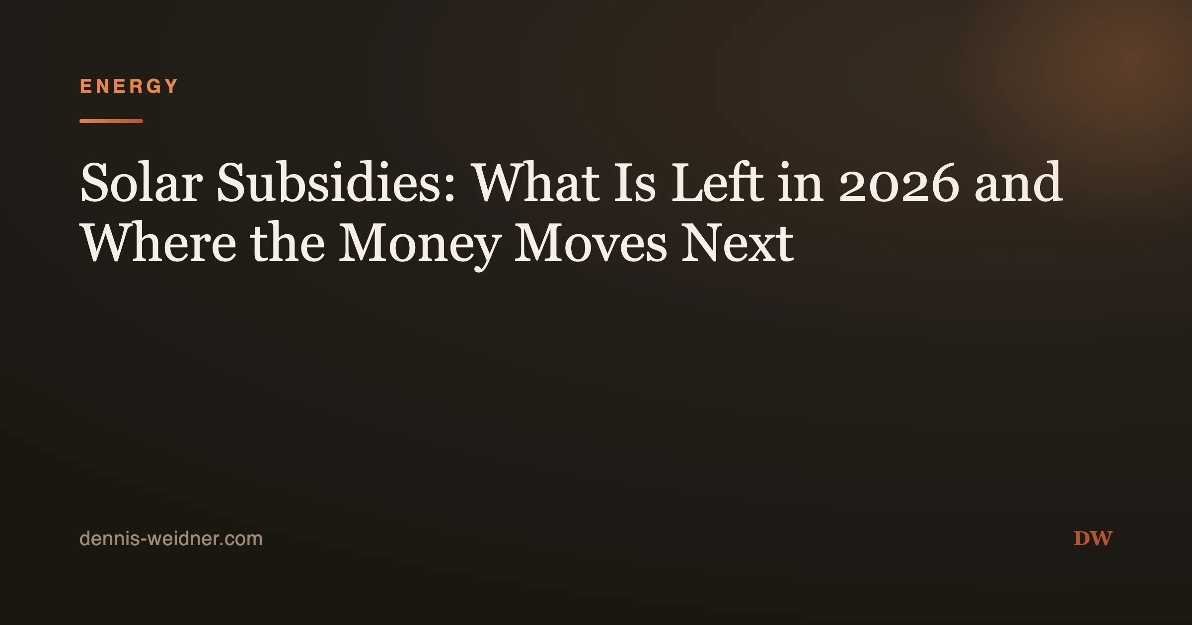Solar Subsidies: What Is Left in 2026 and Where the Money Moves Next