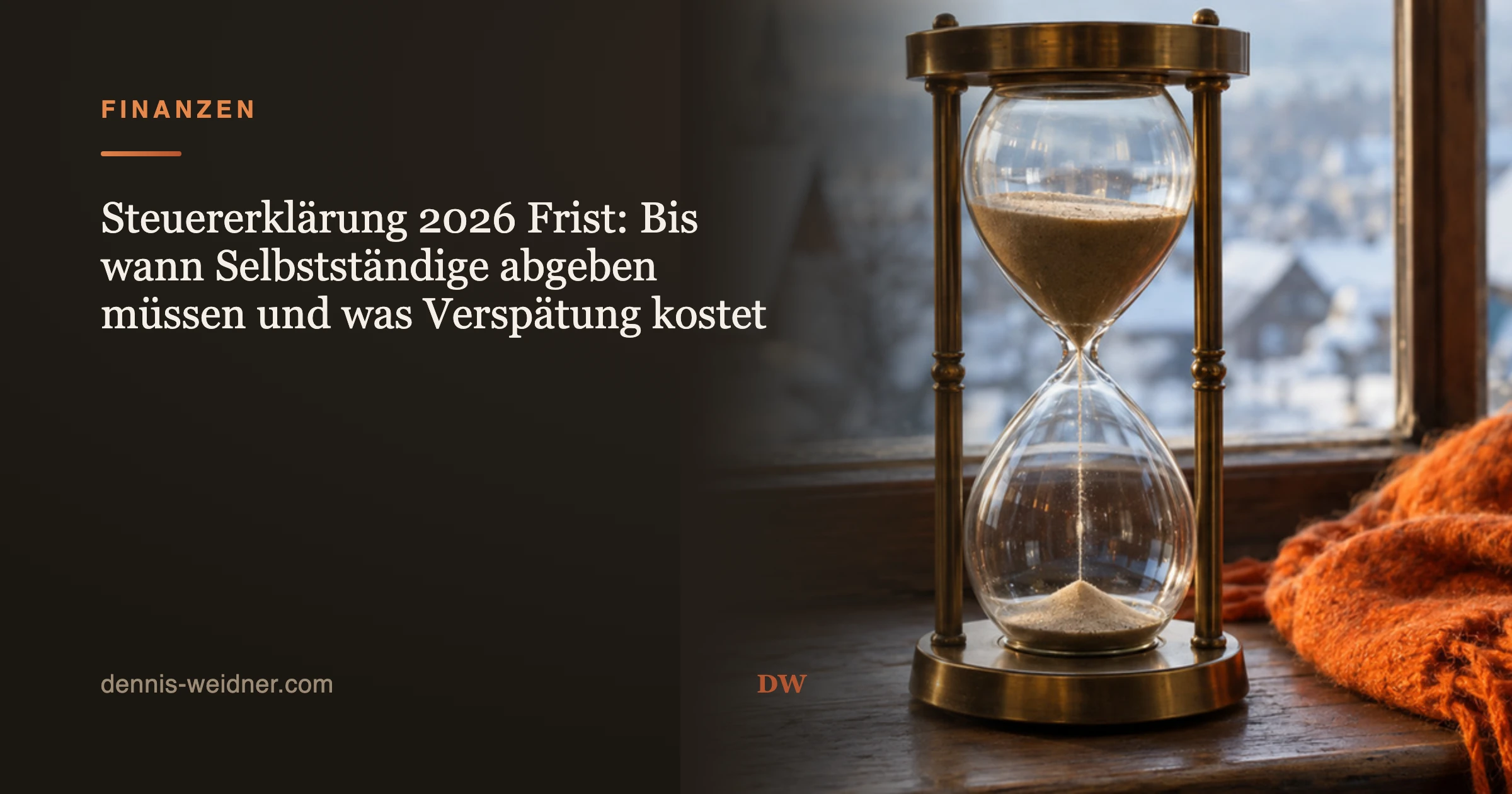 Steuererklärung 2026 Frist: Bis wann Selbstständige abgeben müssen und was Verspätung kostet