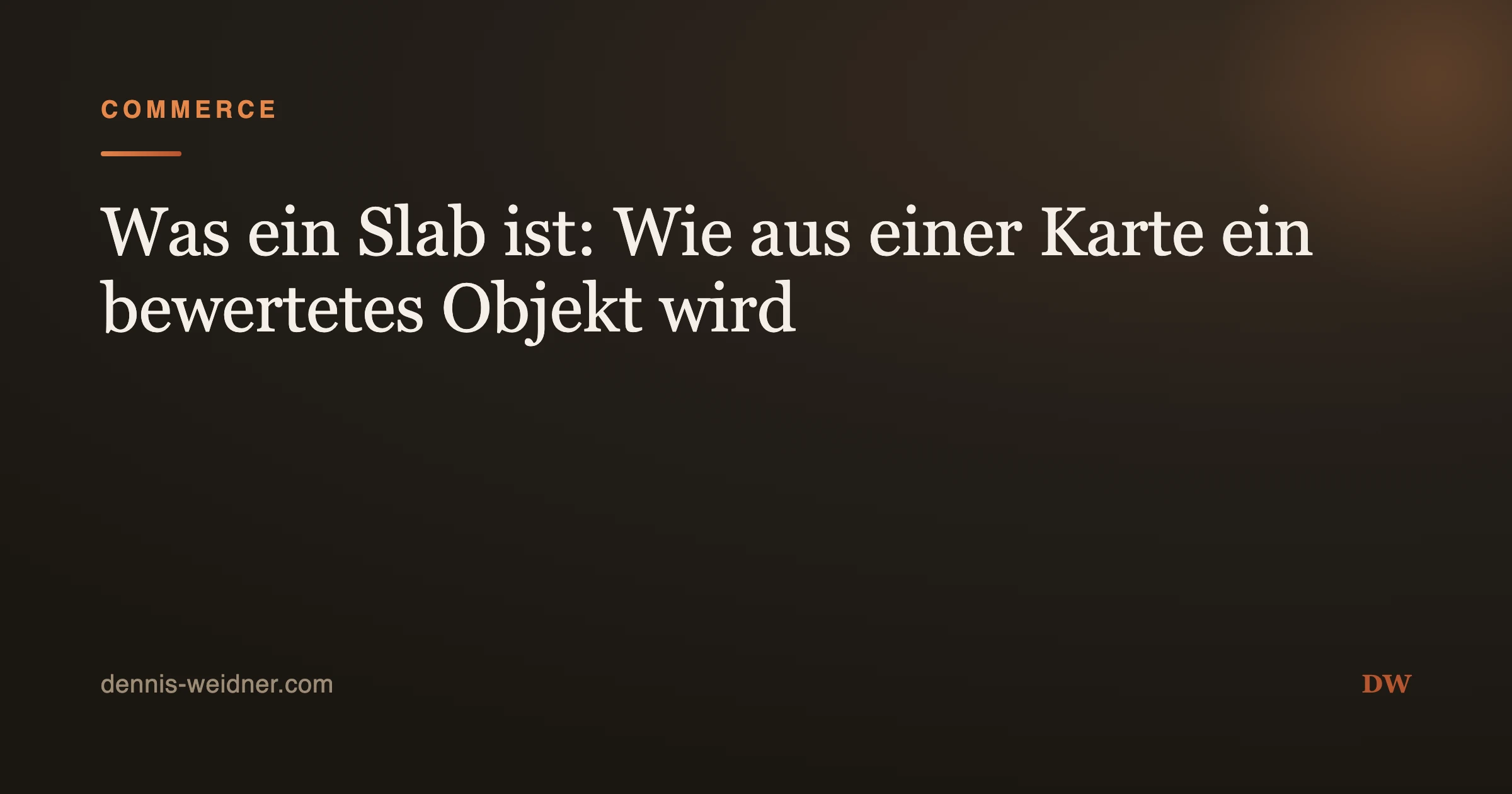 Was ein Slab ist: Wie aus einer Karte ein bewertetes Objekt wird