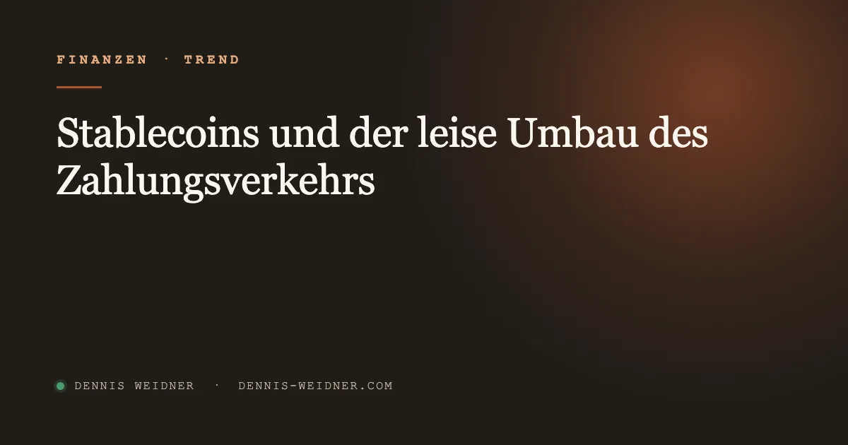 Stablecoins und der leise Umbau des Zahlungsverkehrs