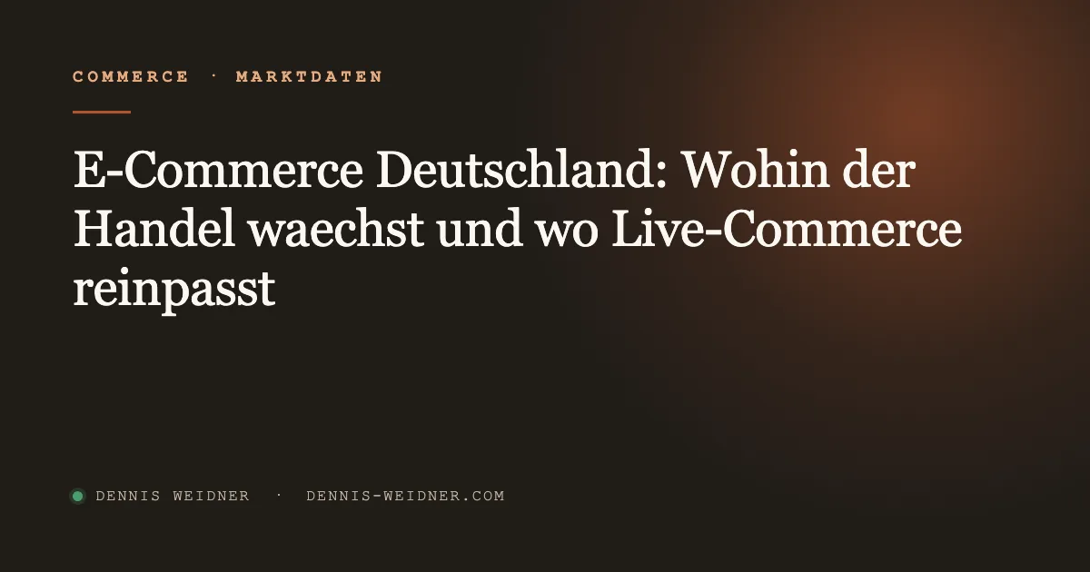 E-Commerce Deutschland: Wohin der Handel wächst und wo Live-Commerce reinpasst