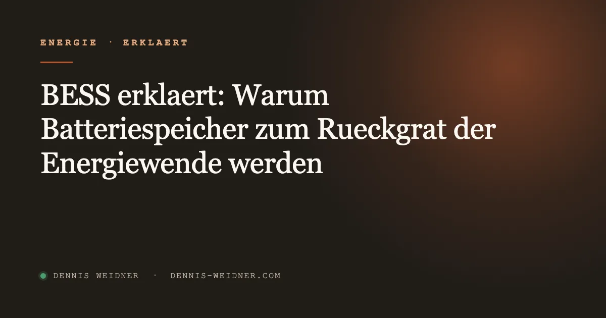 BESS erklärt: Warum Batteriespeicher zum Rückgrat der Energiewende werden