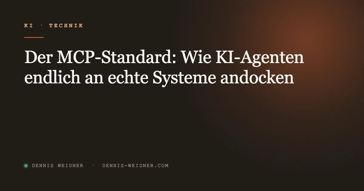 Der MCP-Standard: Wie KI-Agenten endlich an echte Systeme andocken