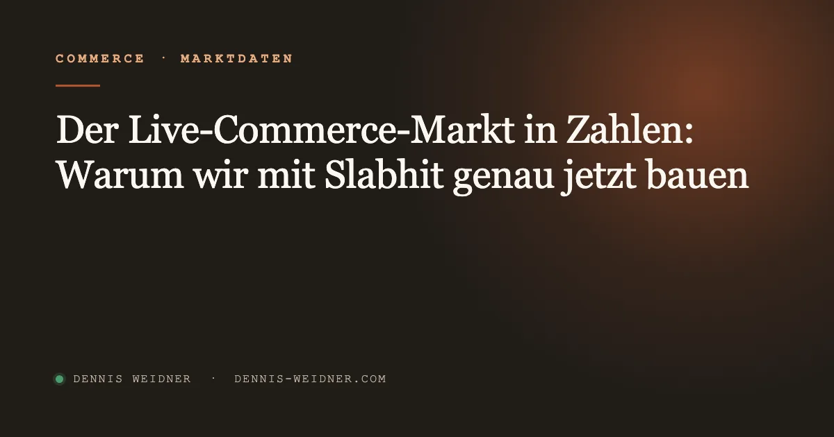 Der Live-Commerce-Markt in Zahlen: Warum wir mit Slabhit genau jetzt bauen